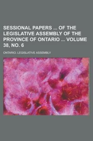 Cover of Sessional Papers of the Legislative Assembly of the Province of Ontario Volume 38, No. 6