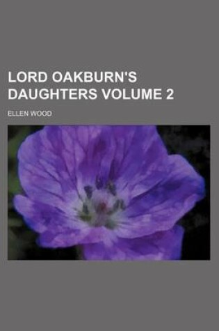 Cover of Lord Oakburn's Daughters Volume 2