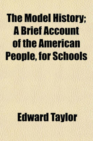 Cover of The Model History; A Brief Account of the American People, for Schools