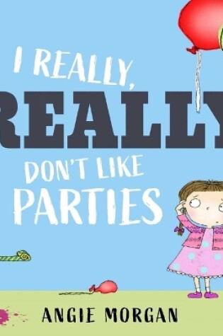 Cover of I Really, Really Don't Like Parties