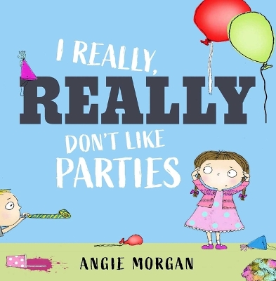 Book cover for I Really, Really Don't Like Parties