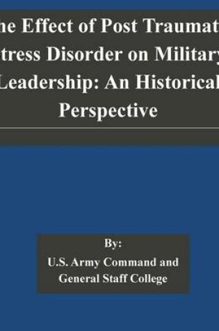Cover of The Effect of Post Traumatic Stress Disorder on Military Leadership