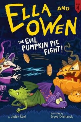 Cover of Ella and Owen 4: The Evil Pumpkin Pie Fight!