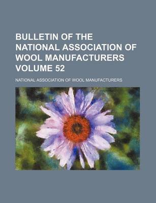 Book cover for Bulletin of the National Association of Wool Manufacturers Volume 52