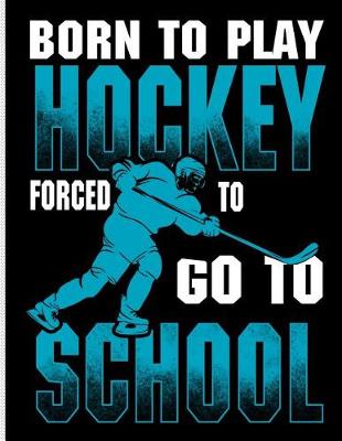 Book cover for Born to Play Hockey Forced to Go to School