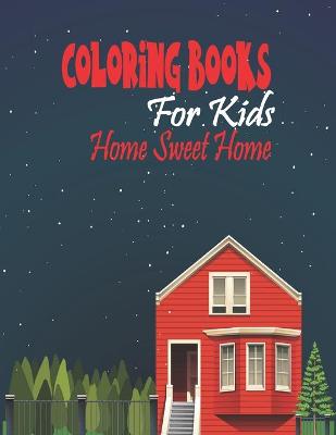 Book cover for Coloring Books For Kids Home sweet Home