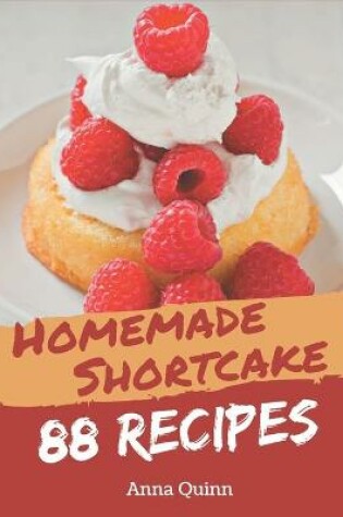 Cover of 88 Homemade Shortcake Recipes