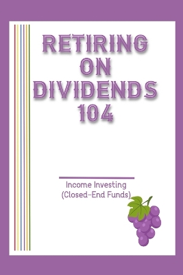 Cover of Retiring on Dividends 104