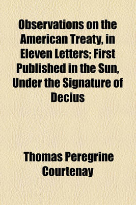 Book cover for Observations on the American Treaty, in Eleven Letters; First Published in the Sun, Under the Signature of Decius