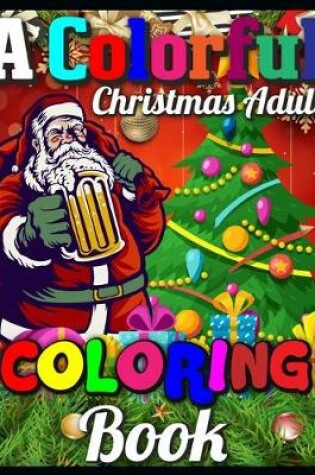 Cover of A Colorful Christmas Adult Coloring Book