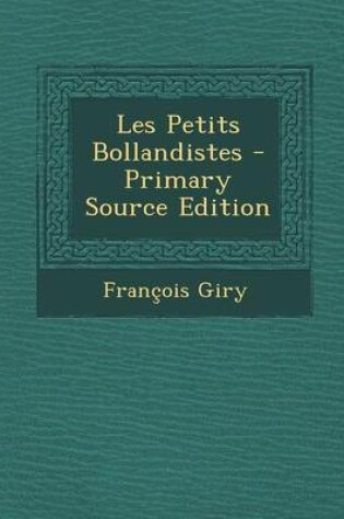 Cover of Les Petits Bollandistes - Primary Source Edition