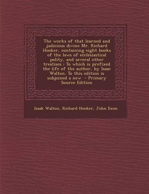 Book cover for The Works of That Learned and Judicious Divine Mr. Richard Hooker, Containing Eight Books of the Laws of Ecclesiastical Polity, and Several Other Trea
