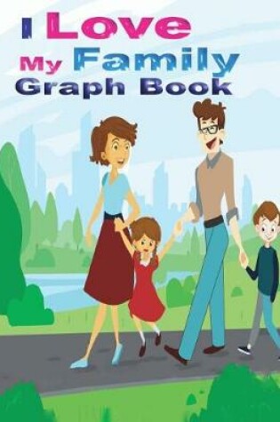 Cover of I Love My Family Graph Book