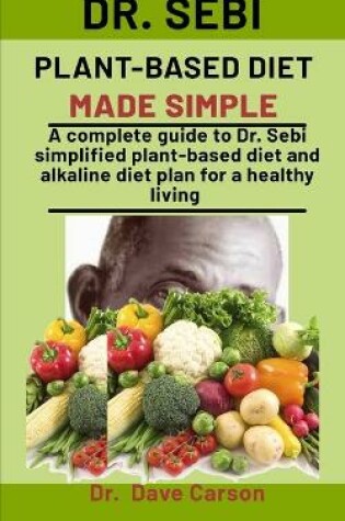 Cover of Dr. Sebi Plant-Based Diet Made Simple