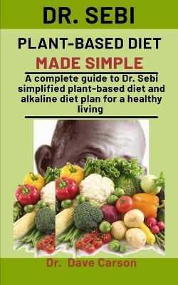Book cover for Dr. Sebi Plant-Based Diet Made Simple