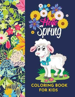 Book cover for Hello Spring Coloring book for kidsRe-ignite spring vibes and happiness by Raz McOvoo