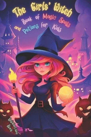 Cover of The Girls' Witch Book of Magic Spells and Potions for Kids