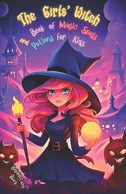 Cover of The Girls' Witch Book of Magic Spells and Potions for Kids