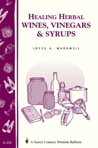 Cover of Healing Herbal Wines, Vinegars & Syrups