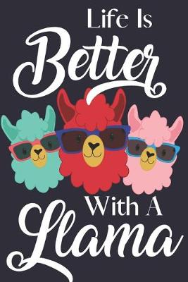 Book cover for Life Is Better With A Llama