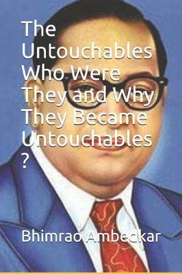 Book cover for The Untouchables Who Were They and Why They Became Untouchables ?