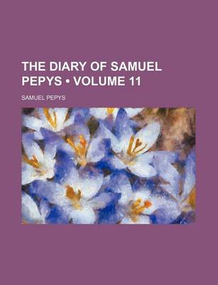 Book cover for The Diary of Samuel Pepys (Volume 11)