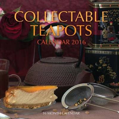 Book cover for Collectible Teapots Calendar 2016