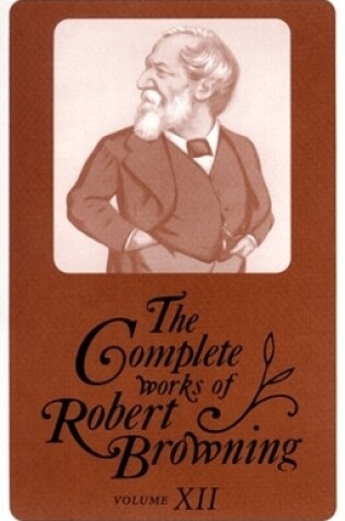 Cover of The Complete Works of Robert Browning, Volume XII