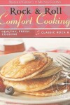 Book cover for Rock & Roll Comfort Cooking