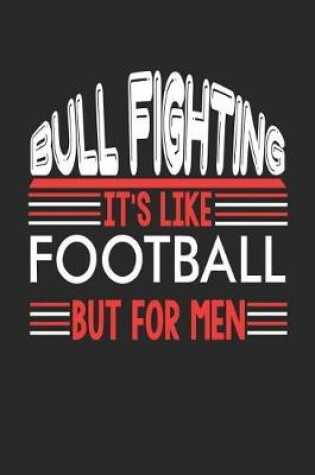 Cover of Bull Fighting It's Like Football But For Men