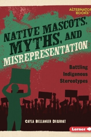 Cover of Native Mascots, Myths, and Misrepresentation