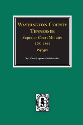 Book cover for Washington County, Tennessee Superior Court Minutes, 1791-1804.