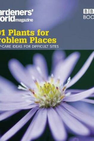 Cover of Gardeners' World: 101 Plants for Problem Places