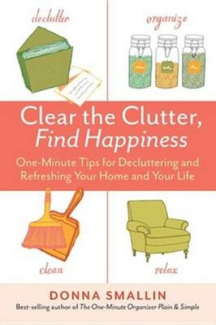 Cover of Clear the Clutter, Find Happiness