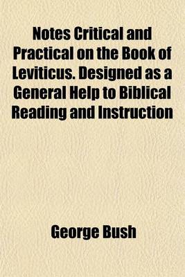 Book cover for Notes Critical and Practical on the Book of Leviticus. Designed as a General Help to Biblical Reading and Instruction