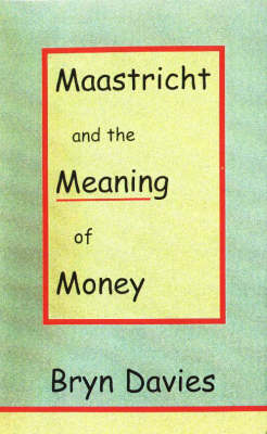 Book cover for Maastricht and the Meaning of Money