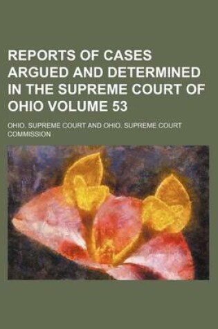 Cover of Reports of Cases Argued and Determined in the Supreme Court of Ohio Volume 53