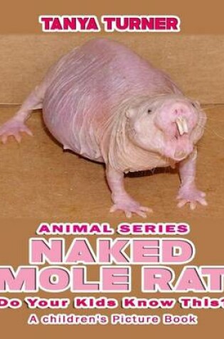 Cover of NAKED MOLE RATS Do Your Kids Know This?