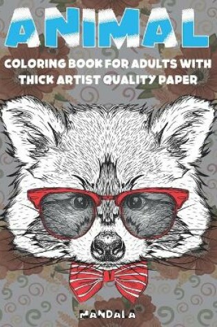 Cover of Mandala Coloring Book for Adults with Thick Artist Quality paper - Animal