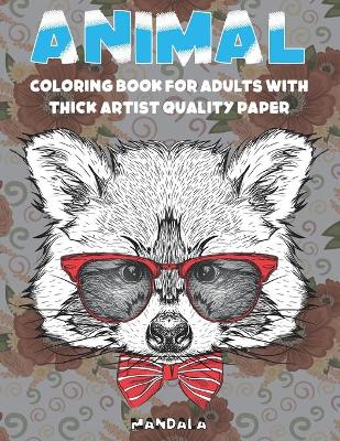 Book cover for Mandala Coloring Book for Adults with Thick Artist Quality paper - Animal