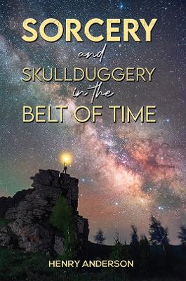 Book cover for Sorcery and Skullduggery in the Belt of Time