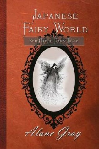 Cover of Japanese Fairy World and Other Dark Tales