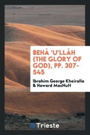 Cover of Beh  'u'll h (the Glory of God), Pp. 307-545