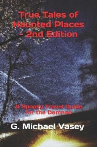 Cover of True Tales of Haunted Places - 2nd Edition