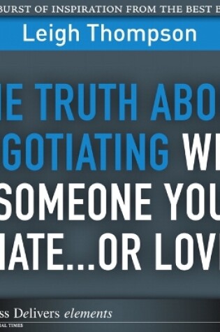 Cover of Truth About Negotiating with Someone You Hate...or Love, The