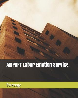 Book cover for AIRPORT Labor Emotion Service Strategy