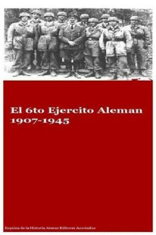 Cover of El 6to Ejercito Aleman 1907-1945