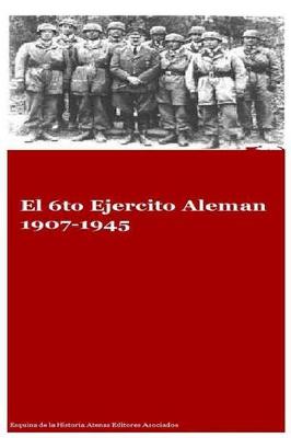 Book cover for El 6to Ejercito Aleman 1907-1945