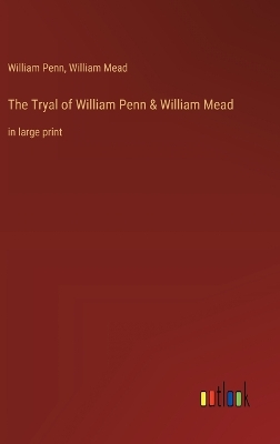 Book cover for The Tryal of William Penn & William Mead