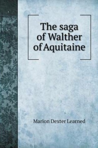 Cover of The saga of Walther of Aquitaine